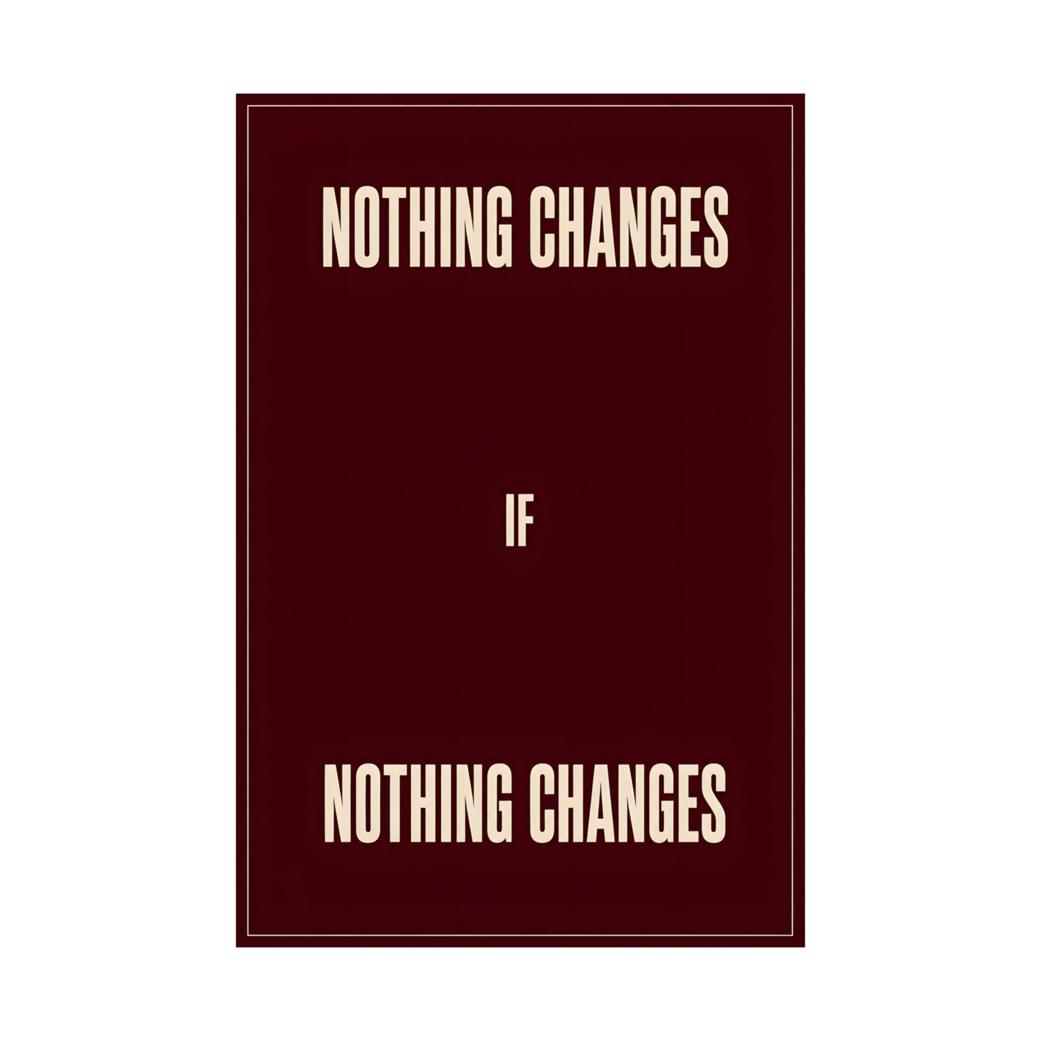 Nothing Changes If