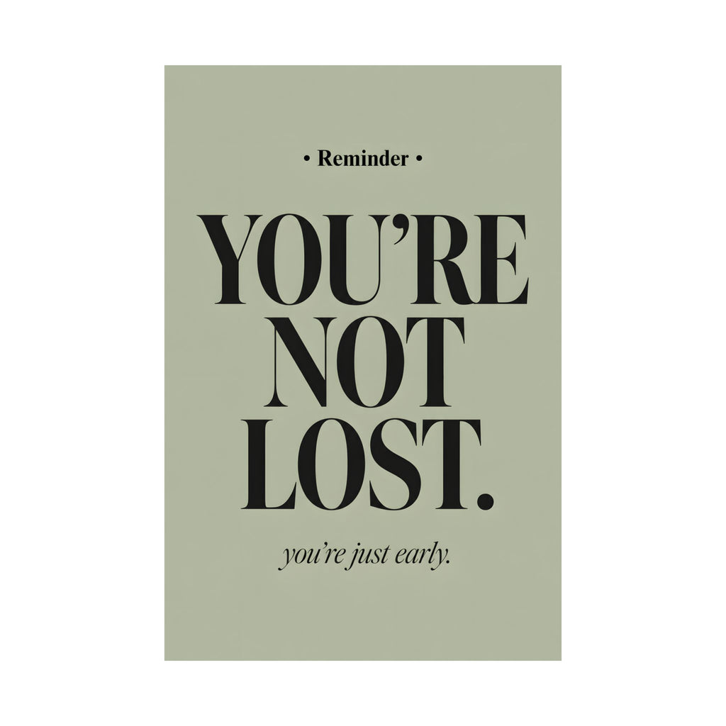 You're Just Early